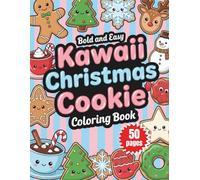 Kawaii Christmas Cookie Coloring Book: Adorable Holiday Cookie Designs for Kids: A Cute Christmas Activity Book with Fun and Easy Kawaii Characters!