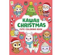 Kawaii Christmas: Cute Coloring Book: Adorable and Festive Holiday Designs for Kids & Adults; Bold and Easy (Christmas Coloring and Activity Books)