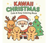 Kawaii Christmas: Cute & Easy Christmas Coloring Pages for Kids Ages 4-8 - Santa, Reindeer, Gingerbread & Trees, Winter Creativity