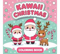 Kawaii Christmas: Cute Holiday Characters to Color: Adorable Kawaii Holiday Scenes for Teens and Adults (A Festive Series of Holiday Coloring Books for Kids and Adults)