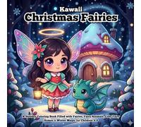Kawaii Christmas Fairies: A Holiday Coloring Book Filled with Fairies, Fairy Animals, Cozy Fairy Homes & Winter Magic for Children 4-8 (Kawaii Holiday Coloring Adventures)
