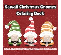 Kawaii Christmas Gnomes Coloring Book: Cute & Easy Holiday Coloring Pages for Kids & Adults