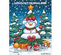 Kawaii Christmas Grayscale Coloring Book: 40 Cute Grayscale Christmas Pages Featuring Kawaii Animals, Treats, Gifts, Trees, Snowy Scenes, and Cozy ... for Adults (Cozy Grayscale Coloring Series)
