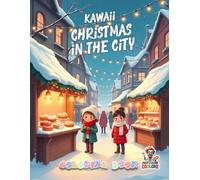 Kawaii Christmas in the City - Coloring Book: Heartwarming Winter and City Scenes to Color and Relax