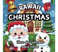 Kawaii Christmas Libro de Colorear para Niños: Adorables Diseños Navideños Más de 50 ilustraciones adorables para colorear y disfrutar la magia de la Navidad.