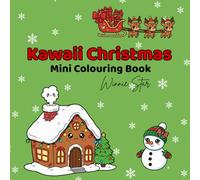 Kawaii Christmas: Mini Colouring Book ( Adorable Holiday Coloring Fun for Teens and Adults ) (Kawaii Corner Minis: 6 x 6 inches Colouring Fun)