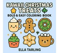 Kawaii Christmas Treats: Bold & Easy Coloring Book with Cute Holiday Sweets & Winter Drinks for Kids & Adults (Cozy Christmas Cuties Collection)