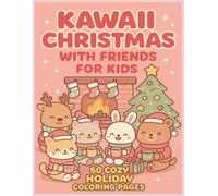 Kawaii Christmas With Friends For Kids: Cute and Cozy Holiday Fun with Reindeer, Cat, Bunny, Bear & Dog - Bold and Easy • 8.5 x 11 • Great for Gifts