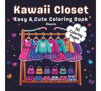 Kawaii Closet Coloring Book: Cute Kawaii Fashion Coloring Book | Adorable Clothes, Shoes, Bags & Easy Coloring Pages for Relaxation (Calm & Cozy coloring Series)