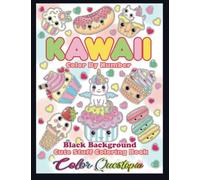 Kawaii Color By Number - Cute Stuff Coloring Book BLACK BACKGROUND: Adorable Pages For Relaxation and Happiness (Color By Number For Adults)