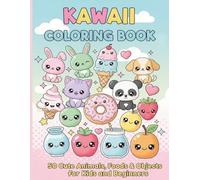 Kawaii Coloring Book: 50 Cute Animals, Foods & Objects for Kids and Beginners