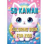 Kawaii Coloring Book: Cute and Adorable Designs for Relaxation and Fun: Super Cute and Whimsical Illustrations of Animals, Food, and More for Kids, Teens, and Adults