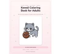 Kawaii Coloring Book for Adults: A Kawaii Coloring Book for Adults · 60 Single-Sided Pages of Bubble Tea, Bakery Treats & Small Cats (Kawaii & Chibi)