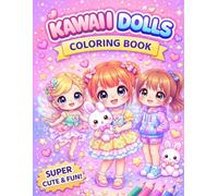 Kawaii Coloring Book for Girls: Cute Dolls, Animals & Easy Fun Pages: Adorable Kawaii Dolls, Cute Animals, Easy and Relaxing Coloring Pages for Girls ... 47 Fun Pages (Kawaii Coloring Collection)