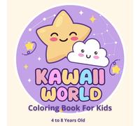 Kawaii Coloring Book for Kids: 40 Super Cute Kawaii Designs for Kids Ages 4-8. A Fun and Easy Coloring Book with Cute Animals, Food, Objects & Simple Scenes