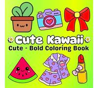 Kawaii Coloring Book for Kids and Adults: A Big ,Bold Fun & Easy Pages: This Is Cute World: A Magical Kawaii Coloring 50 Pages for all ages (Big , Bold and Easy Coloring Book for kids and adult)