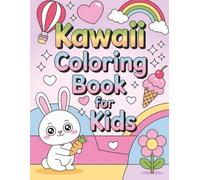 Kawaii Coloring Book for Kids: Cute and Easy Coloring pages with Kawaii Animals, Fast Food & Sweet Treats for Kids and Busy Adults