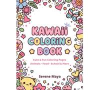 Kawaii Coloring Book for Kids: Cute & Fun Coloring Pages with Animals, Food, School & Adorable Designs for Relaxation and Creativity: Adorable Kawaii ... Lovers | Fun, Easy & Relaxing Coloring Pages