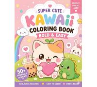 Kawaii Coloring Book: Super Cute Bold & Easy Designs | 50+ Adorable Designs