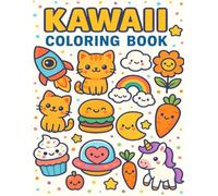 Kawaii Coloring Book: Super Cute Kawaii Animals, Food & Space Scenes for Kids