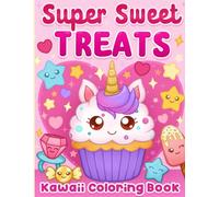 Kawaii Coloring Book: Super Sweet Treats for Kids and Girls Ages 4-8