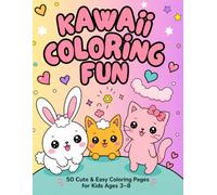 Kawaii Coloring Fun: 50 Cute and Easy Coloring Pages for Kids Ages 3-8 | Adorable Animals, Sweet Adventures, and Kawaii Fun