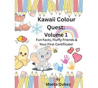 Kawaii Colour Quest- Vol-1: Fun Facts, Fluffy Friends & Your First Certificate! (The Kawaii Adventure Series)