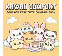 Kawaii Comfort: Bold and Easy Cute Coloring Book Featuring Kawaii Animals, Sweet Treats, and Happy Cozy Characters