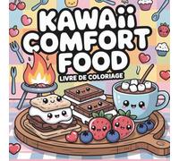 Kawaii Comfort Food - Livre de Coloriage: Dessins Simples et Mignons d’Aliments Réconfortants • Lignes Épaisses • Coloriage Relaxant pour Enfants, Ados et Adultes