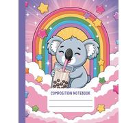 Kawaii Composition Notebook Wide Ruled: Cute Koala Drinking Bubble Tea Under Rainbow | for Girls, Boys, Kids, Students, Teens, for Back to School, Home and College.
