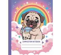 Kawaii Composition Notebook Wide Ruled: Funny Pug with Bubble Tea | Cute Aesthetic Lined Journal for Writing, Journaling & Notes