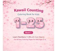 Kawaii Counting Coloring Book for Kids: Learn Numbers 1-25 with cute objects Fun & Easy Coloring Pages for Kids Ages 3-6