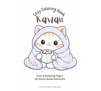 Kawaii Cozy Coloring Book: Cute & Relaxing Pages for Calm and Stress Relief (Kawaii Cozy Coloring Series)