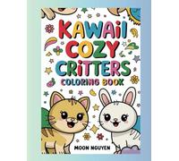 Kawaii Cozy Critters Coloring Book: Adorable Animal Coloring Book for Kids Ages 3-5 | Fun, Easy, and Whimsical Designs for Creativity and Early Learning