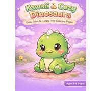 Kawaii & Cozy Dinosaurs Coloring Book: Cute, Calm & Happy Dinosaur Coloring Pages for Kids Ages 3-6
