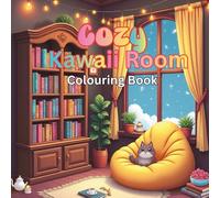 Kawaii Cozy Room Colouring Book: Sweet, Snug Room Designs for Relaxation and Creative Fun
