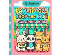 Kawaii Cozy Shops & Cafés Coloring Book: A Cute & Relaxing Coloring Adventure with Adorable Animals and Whimsical Cafés, Stress Relief Coloring Book for Teens and Adults.