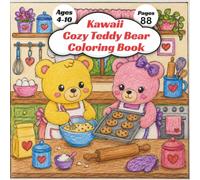 Kawaii Cozy Teddy Bear Coloring Book: 88 Cute & Easy Bold Coloring Pages for Kids Ages 4-10 | Single-Sided Pages | Baking, Cooking & Cozy Home Scenes