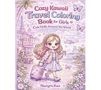 Kawaii Cozy Travel Coloring Book for Girls: Cute Doll Adventures Around the World, Relaxing & Adorable Scenes for Kids Ages 4-10: 50 Cute & Cozy ... (Kawaii Dream Dolls Coloring Book Series)