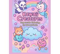 Kawaii Creatures Coloring Book: Adorable Animals, Magical Scenes & Wholesome Fun for All Ages