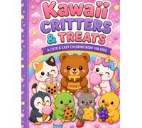 Kawaii Critters and Treats: A Cute Coloring Book for Kids | 40 Adorable Kawaii Animals, Sweet Treats & Easy Coloring Pages for Ages 4-8: A Fun and ... Bold Simple Designs and Hours of Creative Fun
