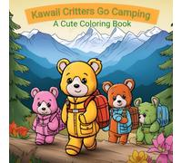 Kawaii Critters Go Camping: A Cute Coloring Book (Cute Animal Coloring)