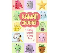 Kawaii Crochet: Crafting Cuteness at Every Turn