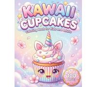 Kawaii Cupcakes: Adorable Coloring Book for Kids and Adults with 100 Pages featuring Sweet Treats, Cute Animal Cupcakes, and Holiday Desserts for ... and Fun (AuraColorLab Food & Drinks Series)