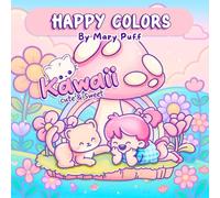 Kawaii Cute and Sweet: Happy Colors Collection: 35 Bold and Easy Designs for Adults and Teens | Simple and Cozy Kawaii Art for Relaxation and Stress Relief | Cute Characters, Animals and Sweet Scenes