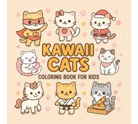 Kawaii Cute Cats Coloring Book for Kids: Fun and Creative Coloring Activities for Ages 4-8: A Delightful Coloring Adventure with Cute and Playful Cats - Perfect for Young Artists!