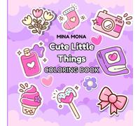Kawaii Cute Coloring World : Cute Little Things - Big & Easy Coloring Book: 50 Simple and Adorable Kawaii Illustration for Relaxing Coloring
