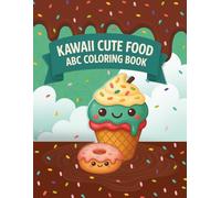 Kawaii Cute Food ABC Coloring Book: Simple & Cute Coloring Pages for Ages 2-8 (Kawaii ABC Coloring Books)
