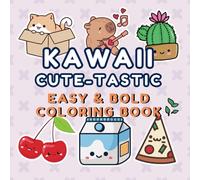 KAWAII & CUTE-TASTIC EASY & BOLD COLORING BOOKS: 50 BIG & BOLD & EASY COLORING PAGES SUITABLE FOR ADULTS, TEENS AND KIDS