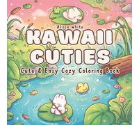 Kawaii Cuties: Cute & Easy Cozy Coloring Book for Girls, Teens and Adults - Featuring Adorable Kawaii Animals, Sweet Cozy Moments, Simple Relaxing ... Stress Relief, Mindfulness and Creative Fun